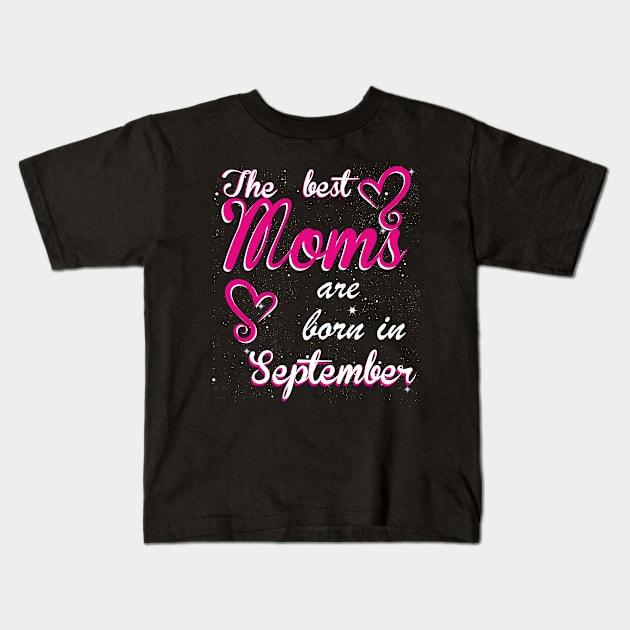 The Best Moms are born in September Kids T-Shirt by Dreamteebox